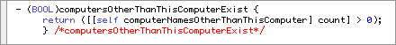 return ([[self computersNamesOtherThanThisComputer] count] > 0);' /><br /><br /><br /><br />(Yes, this is actual code that I wrote this evening. It’s part of syncing for NetNewsWire.)